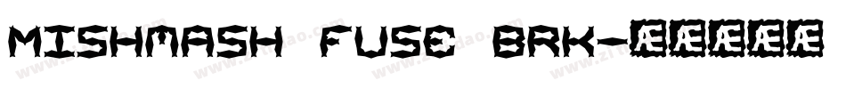 Mishmash Fuse BRK字体转换